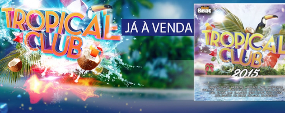 Compilação &#039;Tropical Club Summer 2015&#039; já à venda